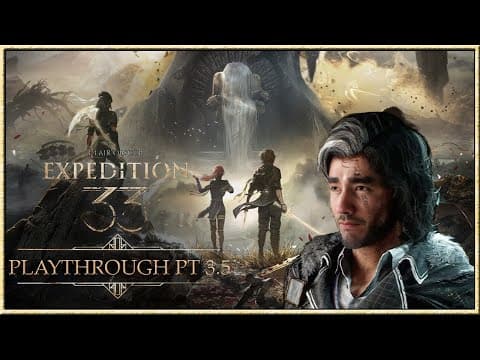 Clair Obscur: Expedition 33 Playthrough Pt 3.5